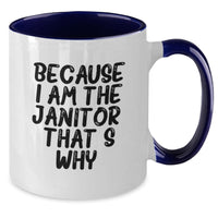 Load image into Gallery viewer, Funny Janitor Gifts from Men to Janitor for Valentine's, Two Tone Coffee Mug, Because I Am The Janitor. That's Why. - Unique Janitor Valentine's Unique Gifts - Additional