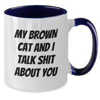 Load image into Gallery viewer, Funny Brown Cat Two Tone Coffee Mugs Gifts from Family to Brown Cat Lovers on Graduation Day, &#39;My Brown Cat And I Talk Shit About You&#39; Quote, Unique Ceramic Mug for Men and Women - Additional
