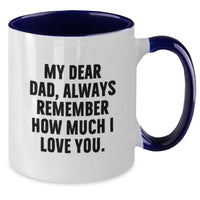 Load image into Gallery viewer, Funny Christmas Unique Gifts for Dad - Two Tone Coffee Mug with My Dear Dad Always Remember How Much I Love You - Gifts from Family - Additional
