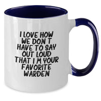 Load image into Gallery viewer, Funny Warden Gifts from Friends to Warden - Two Tone Coffee Mug I Love How We Don't Have To Say Out Loud That I'm Your Favorite Warden - Additional