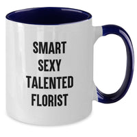 Load image into Gallery viewer, Gifts from Friends to Florist - Smart Sexy Talented Florist Quotes, Two Tone Coffee Mug for Florist, Funny Christmas Unique Gifts for Florist - Additional