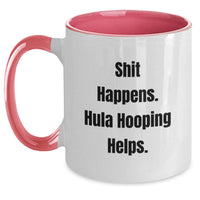 Load image into Gallery viewer, Funny Hula Hooping Gifts from Friends for Hula Hooping Enthusiasts - Two Tone Coffee Mug, Shit Happens Hula Hooping Helps Christmas Unique Ideas - Main