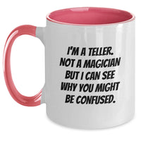 Load image into Gallery viewer, Funny Birthday Unique Gifts from Friends to Teller, Two Tone Coffee Mug, 'I'm A Teller. Not A Magician But I Can See Why You Might Be Confused.' - Main