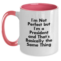 Load image into Gallery viewer, Funny Two Tone Coffee Mugs for President Birthday Unique Gifts from Friends, Coworkers, Family - 'I'm Not Perfect But I'm A President And That's Basically The Same Thing' - Main