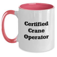 Load image into Gallery viewer, Funny Crane Operator Gifts for Him - Certified Crane Operator, Inspirational Quote Funny Two Tone Coffee Mug, Valentine's Unique Gifts from Husband to Wife - Main