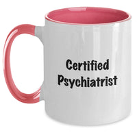 Load image into Gallery viewer, Gifts from Friends to Psychiatrist - Funny Quote Two Tone Coffee Mug for Graduation, Certified Psychiatrist, Unique Gifts for Men or Women - Main
