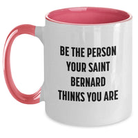 Load image into Gallery viewer, Funny Saint Bernard Dog Gifts for Men - Two Tone Coffee Mug, Be The Person Your Saint Bernard Thinks You Are, Birthday Unique Gifts from Friends - Main