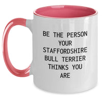 Load image into Gallery viewer, Funny Staffordshire Bull Terrier Dog Gifts from Men - Be The Person Your Staffordshire Bull Terrier Thinks You Are Birthday Unique Gifts for Family Two Tone Coffee Mug - Main