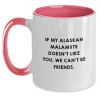 Load image into Gallery viewer, Funny Alaskan Malamute Dog Lover Gifts from Men - If My Alaskan Malamute Doesn&#39;t Like You, We Can&#39;t Be Friends. Two Tone Coffee Mug for Alaskan Malamute Dog Birthday Unique Gifts - Main
