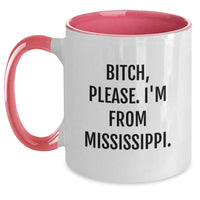 Load image into Gallery viewer, Mississippi Humor Gifts from Friends - B-tch, Please. I&#39;m From Mississippi. Two Tone Coffee Mugs for Birthday Unique Gifts - Main
