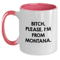 Load image into Gallery viewer, Funny Montana Gifts from Friends, Family, or Coworkers - &#39;B-tch, Please. I&#39;m From Montana.&#39; Two Tone Coffee Mug for Birthday - Main
