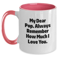 Load image into Gallery viewer, Funny Pop Gifts for Him or Her - Two Tone Coffee Mug, My Dear Pop. Always Remember How Much I Love You., Birthday Mugs from Family or Friends - Main
