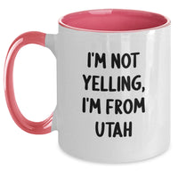 Load image into Gallery viewer, Funny 'I'm Not Yelling, I'm From Utah' Two Tone Coffee Mug Gifts from Friends to Utah Lovers, Birthday Unique Gifts - Main