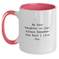 Load image into Gallery viewer, Funny Daughter-in-law Gifts, &#39;My Dear Daughter-in-law. Always Remember How Much I Love You.&#39; Two Tone Coffee Mug, Gifts from Men, Unique Graduation Gifts for Daughter-in-law - Main
