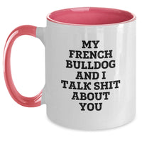 Load image into Gallery viewer, Funny French Bulldog Gifts for Men Women Friends from Me, My French Bulldog and I Talk Shit About You Coffee Mug for Him Her - Main
