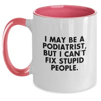 Load image into Gallery viewer, Funny Podiatrist Gifts for Men and Women - &#39;I May Be A Podiatrist, But...&#39; Two Tone Coffee Mug for Birthday - Gifts from Friends and Family - Main
