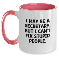 Load image into Gallery viewer, Funny Secretary Gifts from Men - Christmas Unique Gifts for Secretary - I May Be A Secretary, But I Can&#39;t Fix Stupid People. Two Tone Coffee Mug - Main
