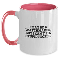 Load image into Gallery viewer, Funny Watchmaker Gifts from Men, Watchmaker Two Tone Coffee Mug, I May Be A Watchmaker, But I Can&#39;t Fix Stupid People., Birthday Unique Gifts for Watchmaker - Main
