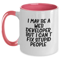 Load image into Gallery viewer, Funny Web Developer Gifts for Men and Women, I May Be A Web Developer, But I Can&#39;t Fix Stupid People. Two Tone Coffee Mug for Friends and Coworkers, Christmas Unique Gifts from Family - Main
