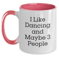 Load image into Gallery viewer, Funny Dancing Gifts from Friends for Birthday Lovers - I Like Dancing And Maybe 3 People Two Tone Coffee Mug - Main
