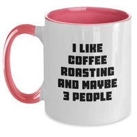 Load image into Gallery viewer, Gifts from Friends for Coffee Roasting Enthusiasts - Funny Two Tone Coffee Mug, I Like Coffee Roasting And Maybe 3 People - Christmas Unique Gifts - Main
