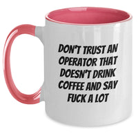 Load image into Gallery viewer, Funny Gift Ideas for Operators - &#39;Don&#39;t Trust An Operator That Doesn&#39;t Drink Coffee And Say F--k A Lot&#39; Two Tone Coffee Mug Gifts from Family to Operator for Christmas - Main
