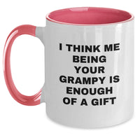 Load image into Gallery viewer, Gifts from Grampy, Funny Two Tone Coffee Mugs for Men at Christmas Unique Gifts, I Think Me Being Your Grampy Is Enough Of A Gift - Main
