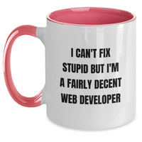 Load image into Gallery viewer, Funny Web Developer Gifts for Men Friends Coworkers, Two Tone Coffee Mug with Inspirational Quote &#39;I Can&#39;t Fix Stupid But I&#39;m A Fairly Decent Web Developer&#39;, Christmas Unique Gifts - Main
