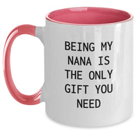 Load image into Gallery viewer, Funny Nana Gifts from Men to Nana - Being My Nana Is The Only Gift You Need, Two Tone Coffee Mug for Nana, Christmas Unique Presents - Main