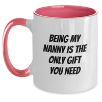 Load image into Gallery viewer, Funny Nanny Gifts from Men to Nanny, Being My Nanny Is The Only Gift You Need, Nanny Two Tone Coffee Mug, Valentine's Unique Gifts - Main