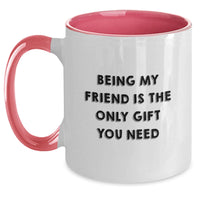 Load image into Gallery viewer, Being My Friend Is The Only Gift You Need Funny Two Tone Coffee Mug Gifts for Friend Christmas Unique Gifts from Friends - Main
