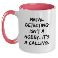 Load image into Gallery viewer, Funny Metal Detecting Gifts for Men Who Say Metal Detecting Isn't A Hobby. It's A Calling. - Two Tone Coffee Mug - Main