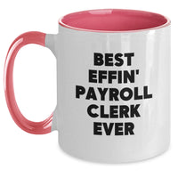 Load image into Gallery viewer, Funny Payroll Clerk Gifts from Friends - Valentine's Unique Gifts for Men - 'Best Effin' Payroll Clerk Ever' Two Tone Coffee Mug - Main
