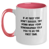 Load image into Gallery viewer, Funny Sonographer Gifts from Friends - Unique Two Tone Coffee Mug for Sonographer Dad on Father's Day - If At First You Don't Succeed, Try Doing What Your Sonographer Told You To Do The First Time. - Main