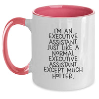 Load image into Gallery viewer, Funny Executive Assistant Gifts from Friends - I&#39;m An Executive Assistant. Just Like A Normal Executive Assistant Except Much Hotter. Executive Assistant Two Tone Coffee Mug for Birthday - Main
