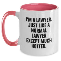 Load image into Gallery viewer, Funny Lawyer Gifts from Friends for a Sassy Lawyer - I&#39;m A Lawyer. Just Like A Normal Lawyer Except Much Hotter. Two Tone Coffee Mug, Graduation Unique Gifts for Men or Women - Main

