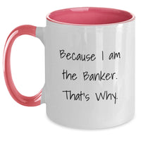 Load image into Gallery viewer, Funny Banker Gifts from Men for Graduation Unique Two Tone Coffee Mugs Because I Am The Banker That's Why - Main
