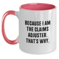 Load image into Gallery viewer, Funny Graduation Gifts from Friends, Family, or Coworkers for Claims Adjuster Men or Women - Because I Am The Claims Adjuster. That's Why. Two Tone Coffee Mug - Main