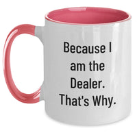 Load image into Gallery viewer, Cute Dealer Gifts from Men for Men - Two Tone Coffee Mug - 'Because I Am The Dealer. That's Why.' - Main