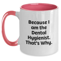 Load image into Gallery viewer, Funny Dental Hygienist Gifts from Friends - Because I Am The Dental Hygienist. That's Why. - Two Tone Coffee Mug for Graduation Unique Gifts - Main