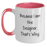 Load image into Gallery viewer, Funny Designer Gifts for Him, Inspirational Two Tone Coffee Mug with Because I Am The Designer. That&#39;s Why. - Christmas Unique Gifts from Friends - Main
