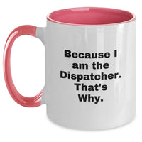 Load image into Gallery viewer, Funny Dispatcher Gifts from Friends for Dispatcher Men on Graduation Unique Gifts Two Tone Coffee Mugs with Quote 'Because I Am The Dispatcher. That's Why.' - Main