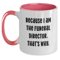 Load image into Gallery viewer, Birthday Gift Mug for Him – Because I Am The Funeral Director. - Main