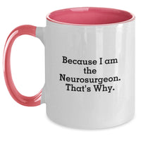 Load image into Gallery viewer, Funny Neurosurgeon Gifts, Because I Am The Neurosurgeon. That's Why. Two Tone Coffee Mug for Graduation - Main