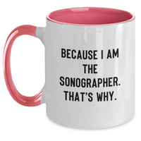 Load image into Gallery viewer, Funny Sonographer Gifts from Friends for Graduation Unique Two Tone Coffee Mugs with Because I Am The Sonographer. That's Why. - Main