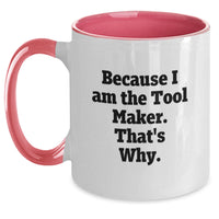 Load image into Gallery viewer, Complimentary Tool Maker Gifts from Friends for Graduation Unique Two Tone Coffee Mugs, Funny Quote 'Because I Am The Tool Maker, That's Why.' - Main