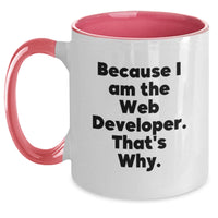 Load image into Gallery viewer, Web Developer Inspirational Gifts for Men from Friends, Two Tone Coffee Mug - Funny Quote 'Because I Am The Web Developer. That's Why.' - Main