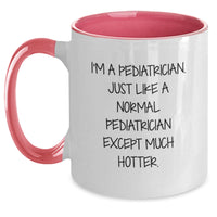 Load image into Gallery viewer, Pediatrician Gifts from Friends - I&#39;m A Pediatrician. Just Like A Normal Pediatrician Except Much Hotter. Funny Two Tone Coffee Mug for Graduation Unique Gifts from Family - Main
