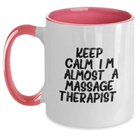 Load image into Gallery viewer, Funny Inspirational Gift for Massage Therapist Friends from Family, Keep Calm I'm almost a Massage Therapist Two Tone Coffee Mug, Perfect Graduation Unique Gifts for Men Women - Main