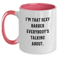 Load image into Gallery viewer, Funny Barber Gifts from Men - Gifts for Barber Graduation Unique Unique Ideas, Two Tone Coffee Mug, I'm That Sexy Barber Everybody's Talking About. - Main